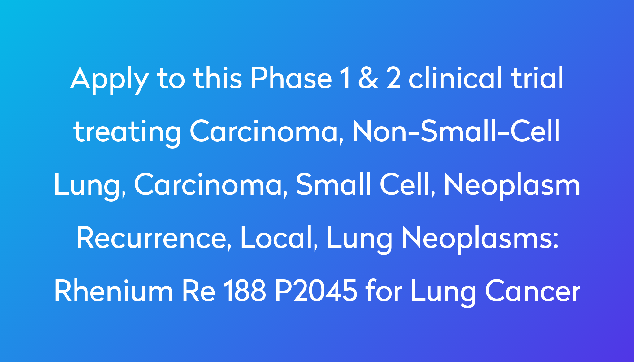 rhenium-re-188-p2045-for-lung-cancer-clinical-trial-2024-power